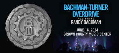 BACHMAN TURNER OVERDRIVE AT THE BROWN COUNTY MUSIC CENTER! @ BROWN COUNTY MUSIC CENTER