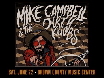 MIKE CAMPBELL AND THE DIRTY KNOBS AT THE BROWN COUNTY MUSIC CENTER @ BROWN COUNTY MUSIC CENTER