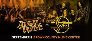 APRIL WINE WITH SWEET AT THE BROWN COUNTY MUSIC CENTER! @ BROWN COUNTY MUSIC CENTER