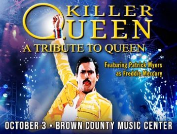KILLER QUEEN AT THE BROWN COUNTY MUSIC CENTER! @ BROWN COUNTY MUSIC CENTER