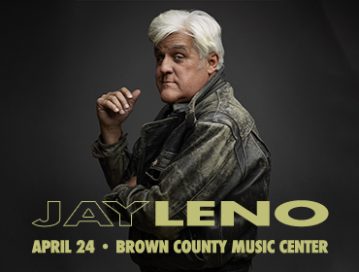 JAY LENO AT THE BROWN COUNTY MUSIC CENTER! @ BROWN COUNTY MUSIC CENTER